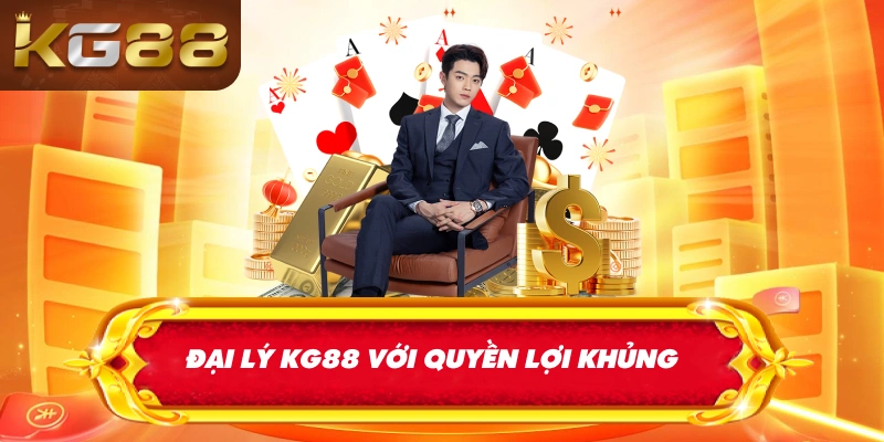 Đại lý KG88 với quyền lợi khủng